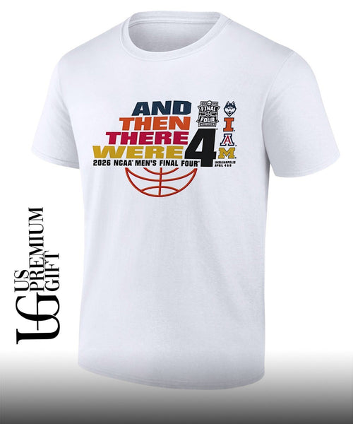 And Then There Were 2026 NCAA Men’s Final Four 4 Team shirt