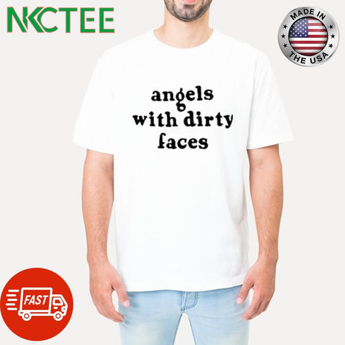 Angels with dirty faces shirt
