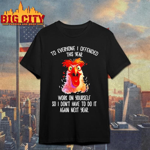 Angry Rooster To Everyone I Offended This Year Shirt
