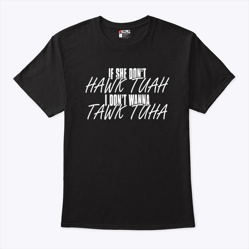 Anthony Edwards If She Doesn’t Hawk Tuah I Don’t Wanna Tawk Tuha Shirt
