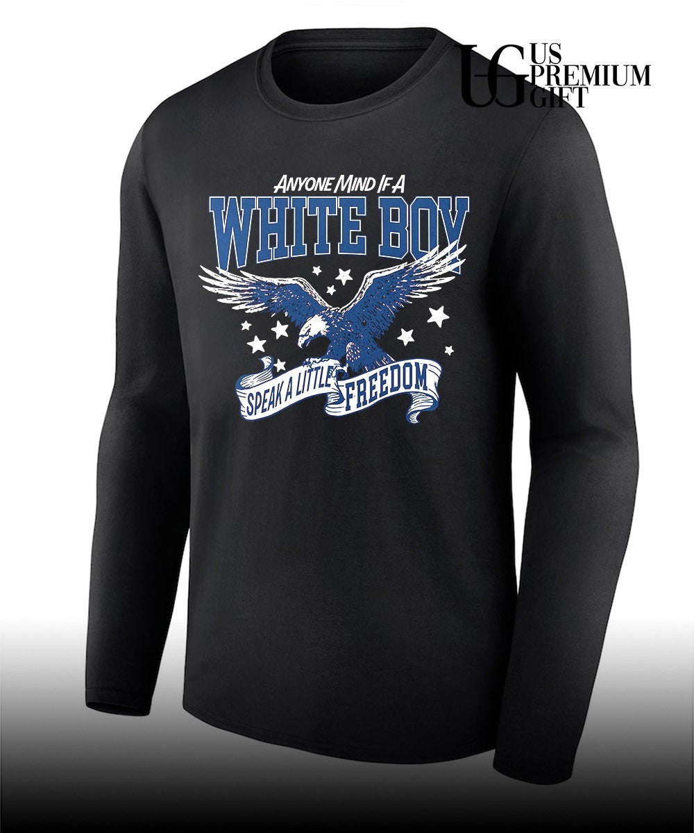 Anyone mind if a White Boy Speak a Little Freedom shirt