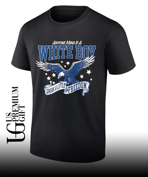 Anyone mind if a White Boy Speak a Little Freedom shirt