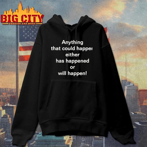 Anything That Could Happen Either Has Happened Or Will Happen Shirt