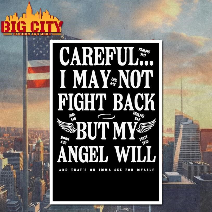 Ariel Fitz Patrick Careful I May Not Fight Back But My Angel Will And Thats On Imma See For Myself Shirt