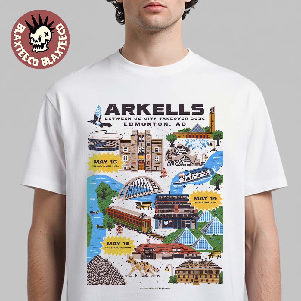 Arkells Edmonton AB Canada 2026 City Take Over Tour Poster On May 14 15 And 16 2026 T-Shirt