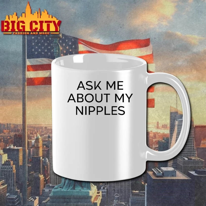 Ask Me About My Nipples shirt