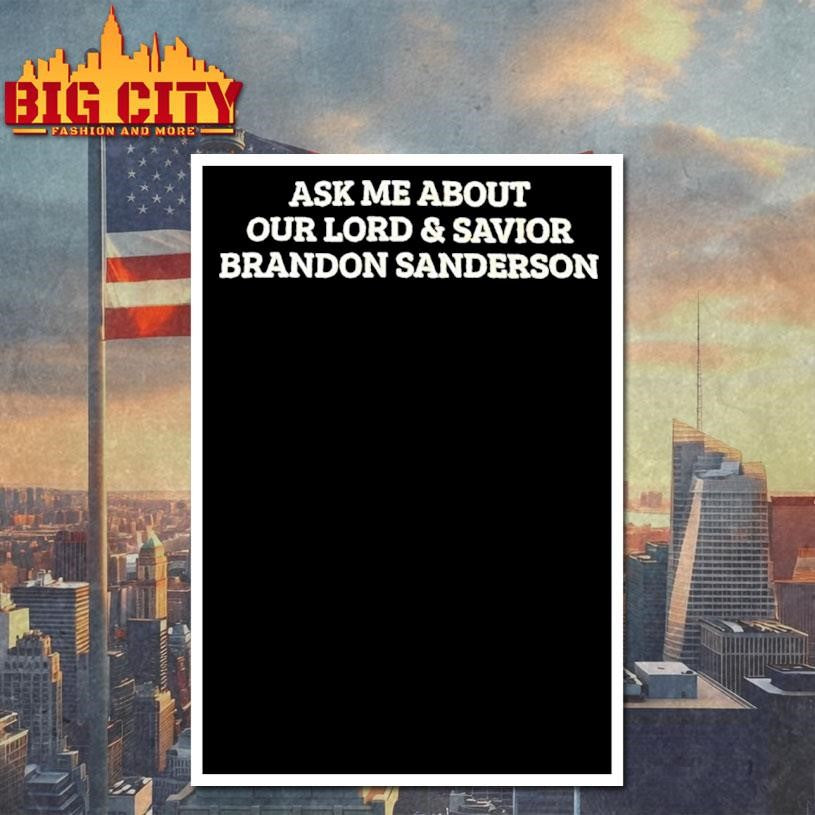 Ask Me About Our Lord And Savior Brandon Sanderson Shirt