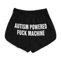 Autism Powered Fuck Machine Shorts