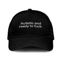 Autistic And Ready To Fuck Hat
