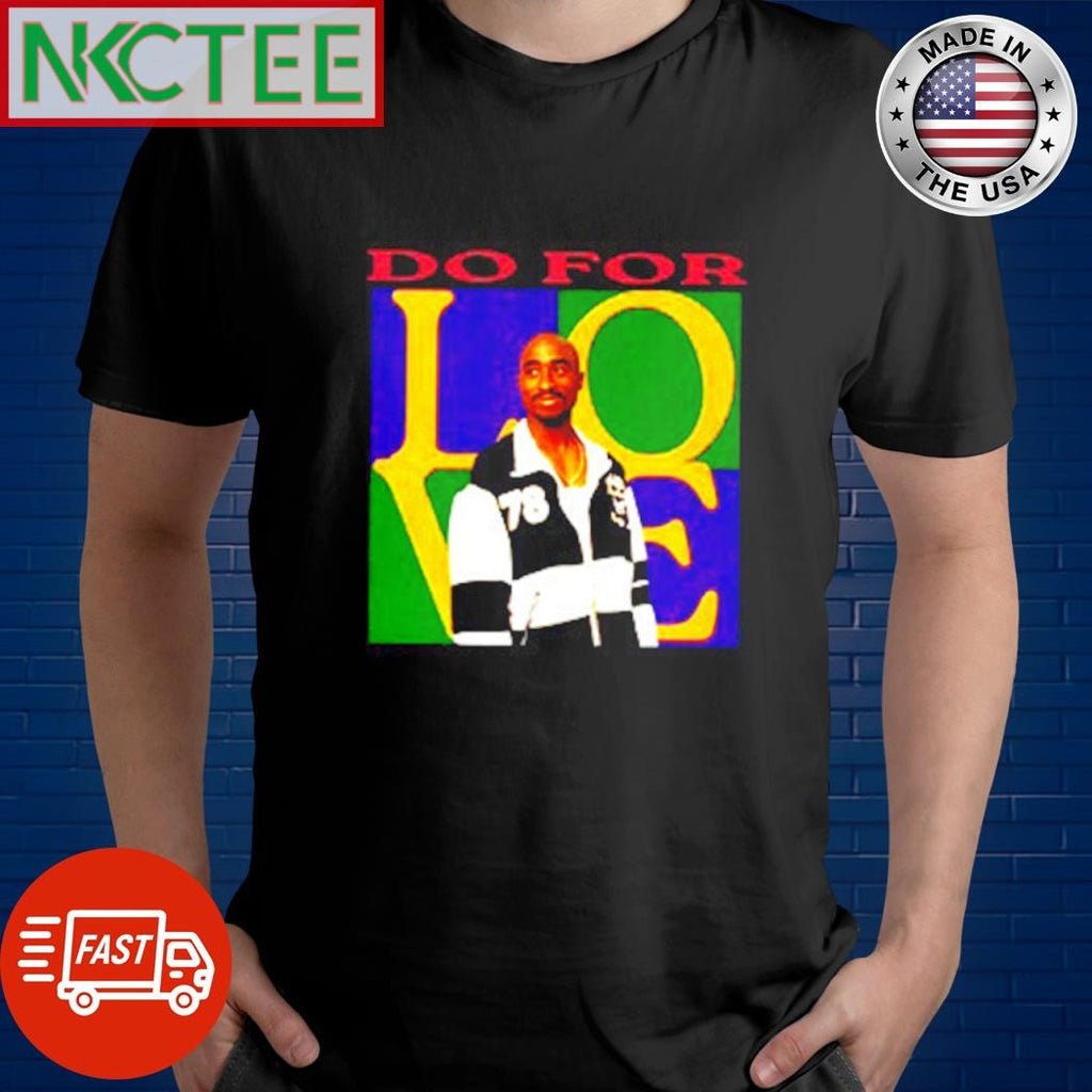 Awesome 2Pac Do For Love photo shirt