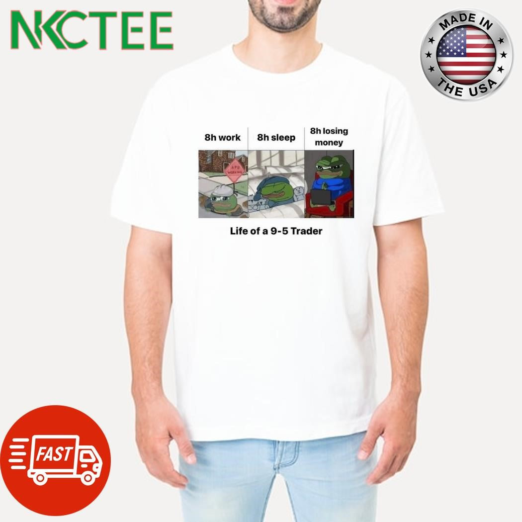Awesome 8h work 8h sleep 8h losing money life of a 9-5 trader shirt
