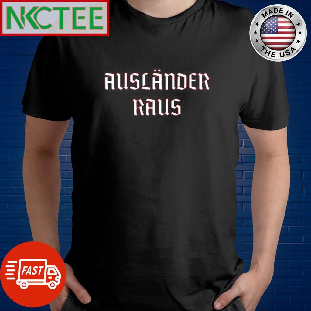 Awesome Ausländer Raus shirt