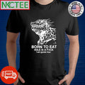 Awesome Born to eat hole is a fxck i am gyoza man shirt