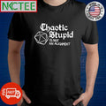 Awesome Chaotic stupid is not an alignment shirt