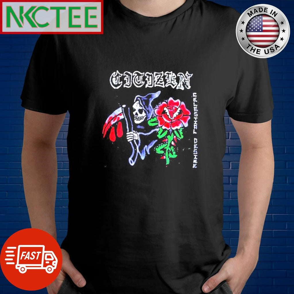 Awesome Citizen Celestial Desire Grim Reaper Rose Death shirt