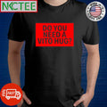 Awesome Do you need a Vito hug shirt