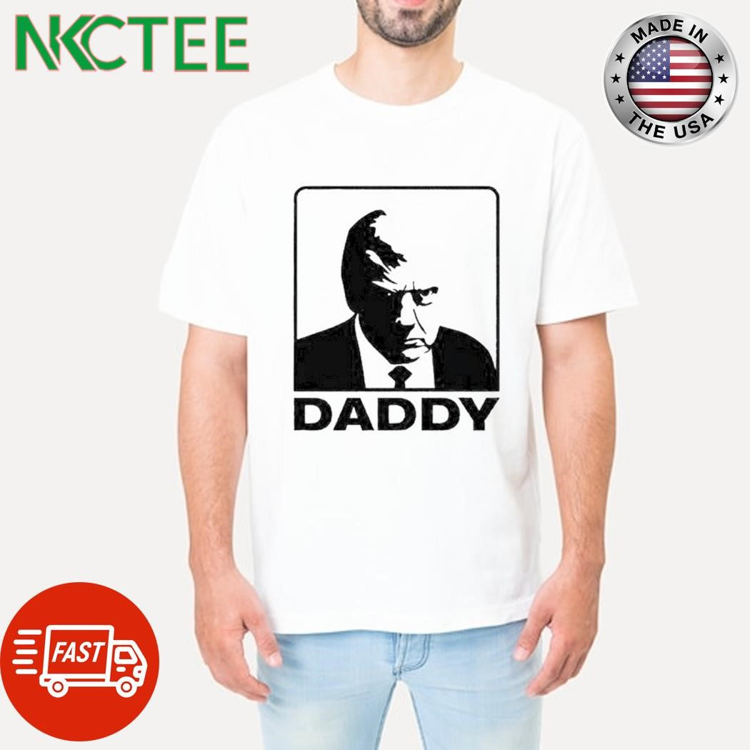 Awesome Donald Trump daddy shirt