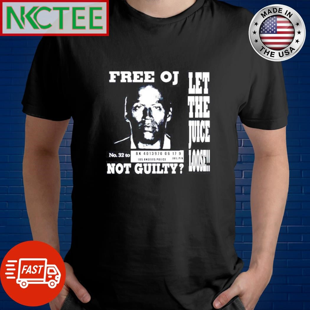Awesome Free Oj Let The Juice Loose No 32 to Not Guilty shirt