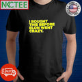 Awesome I bought this before Elon went crazy. shirt