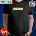 Awesome I bought this before we knew Elon was crazy Dual Motor shirt