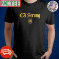 Awesome LA Strong Los Angeles FC shirt