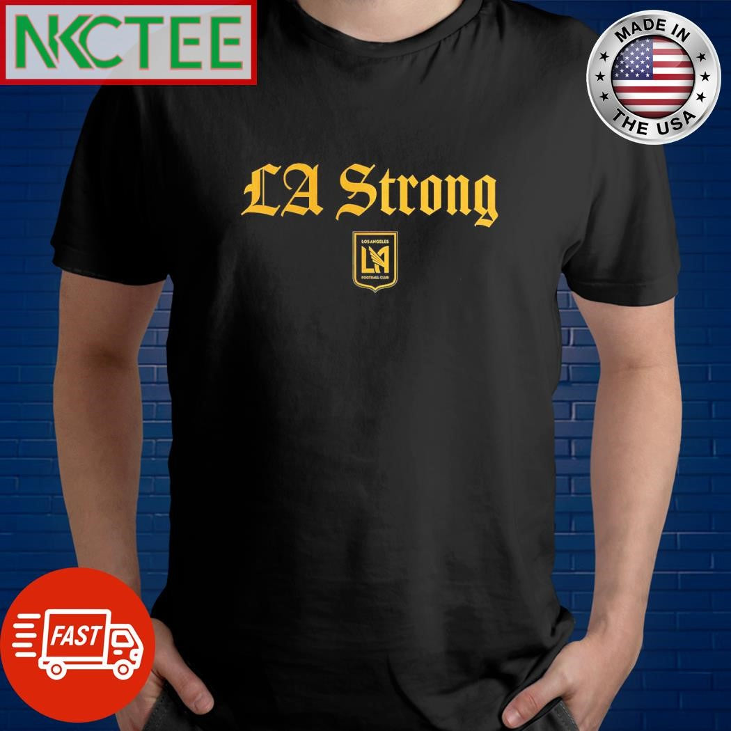 Awesome LA Strong Los Angeles FC shirt