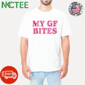 Awesome MY GF BITES pink text shirt