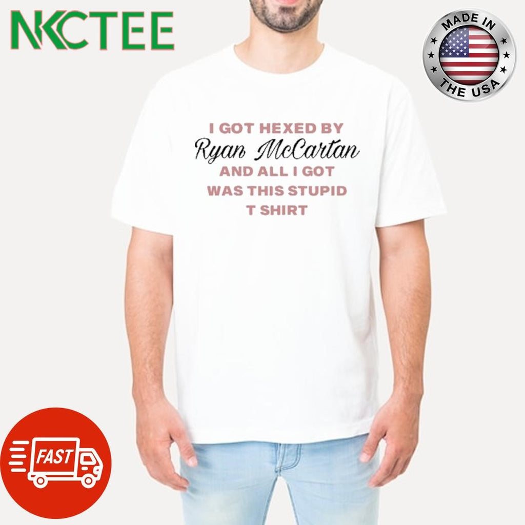 Awesome Morgan I Got Hexed By Ryan Mccartan And All I Got Was This Stupid Shirt