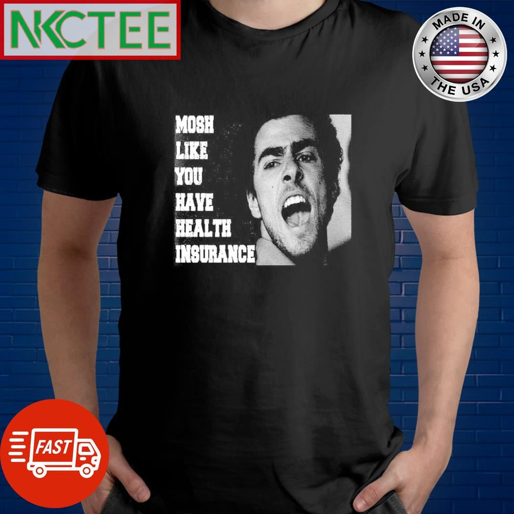 Awesome Mosh Like You Have Health Insurance Luigi Mangione shirt