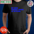 Awesome My mom thinks i work at Bitcoin shirt