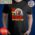Awesome No one is illegal on stolen land Native shirt