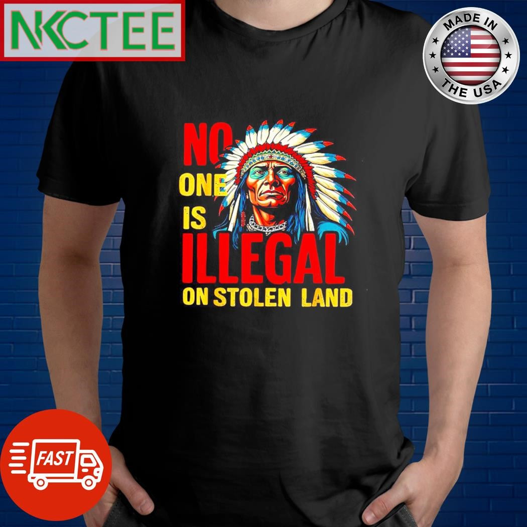 Awesome No one is illegal on stolen land Native shirt