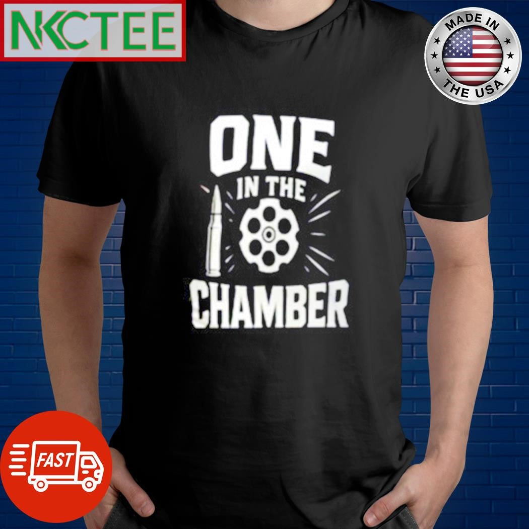 Awesome One in the chamber gun shirt