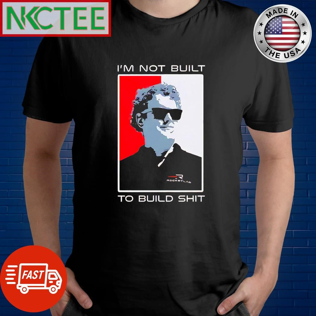 Awesome Peter Beck I’m not built to build shit shirt