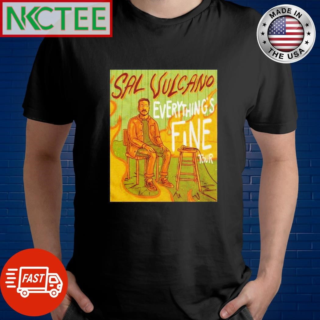 Awesome Sal Vulcano everything’s fine tour shirt
