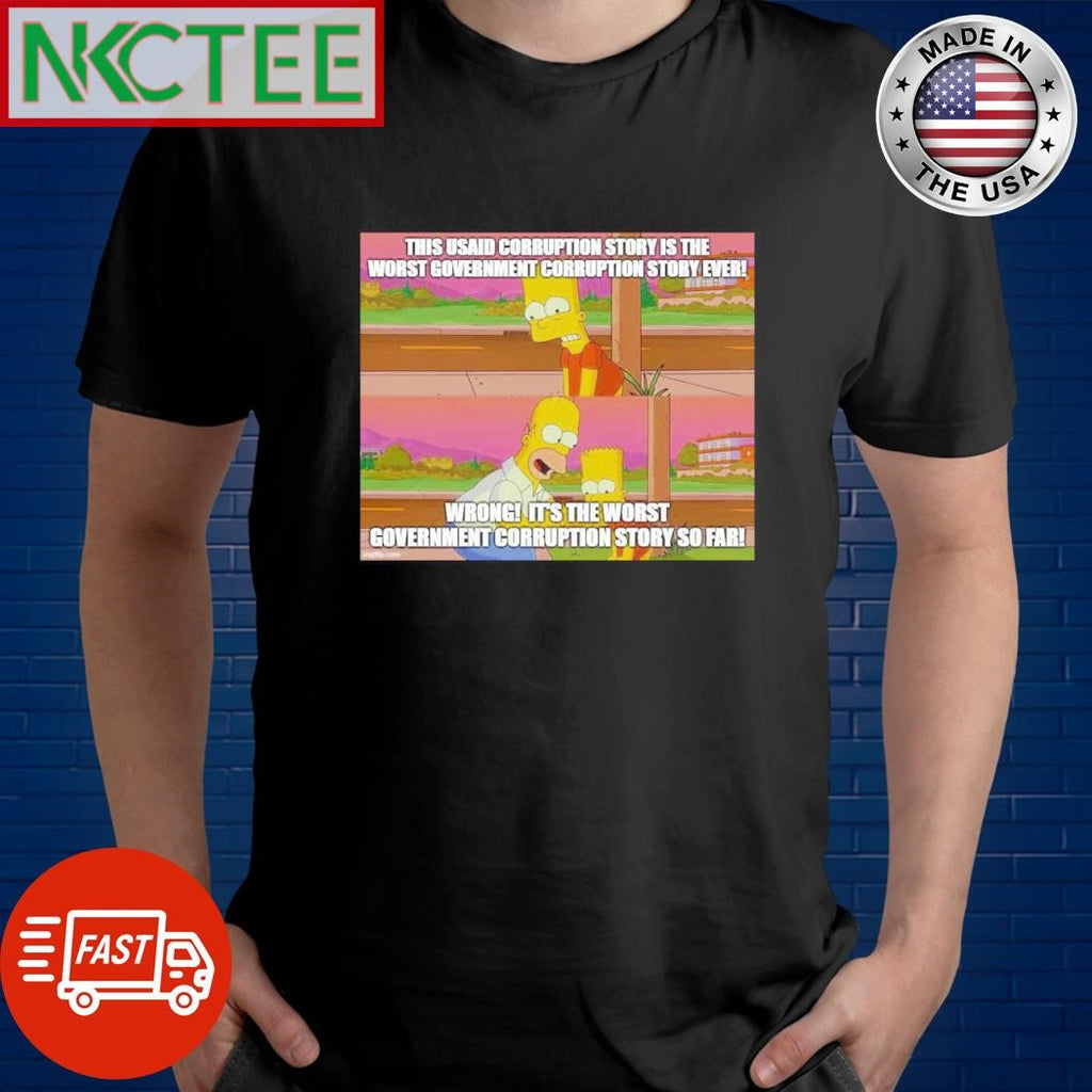 Awesome Save this usaid corruption story is the worst government corruption story ever! wrong! the simpson shirt