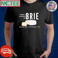 Awesome Take a Chance on Brie cheese shirt