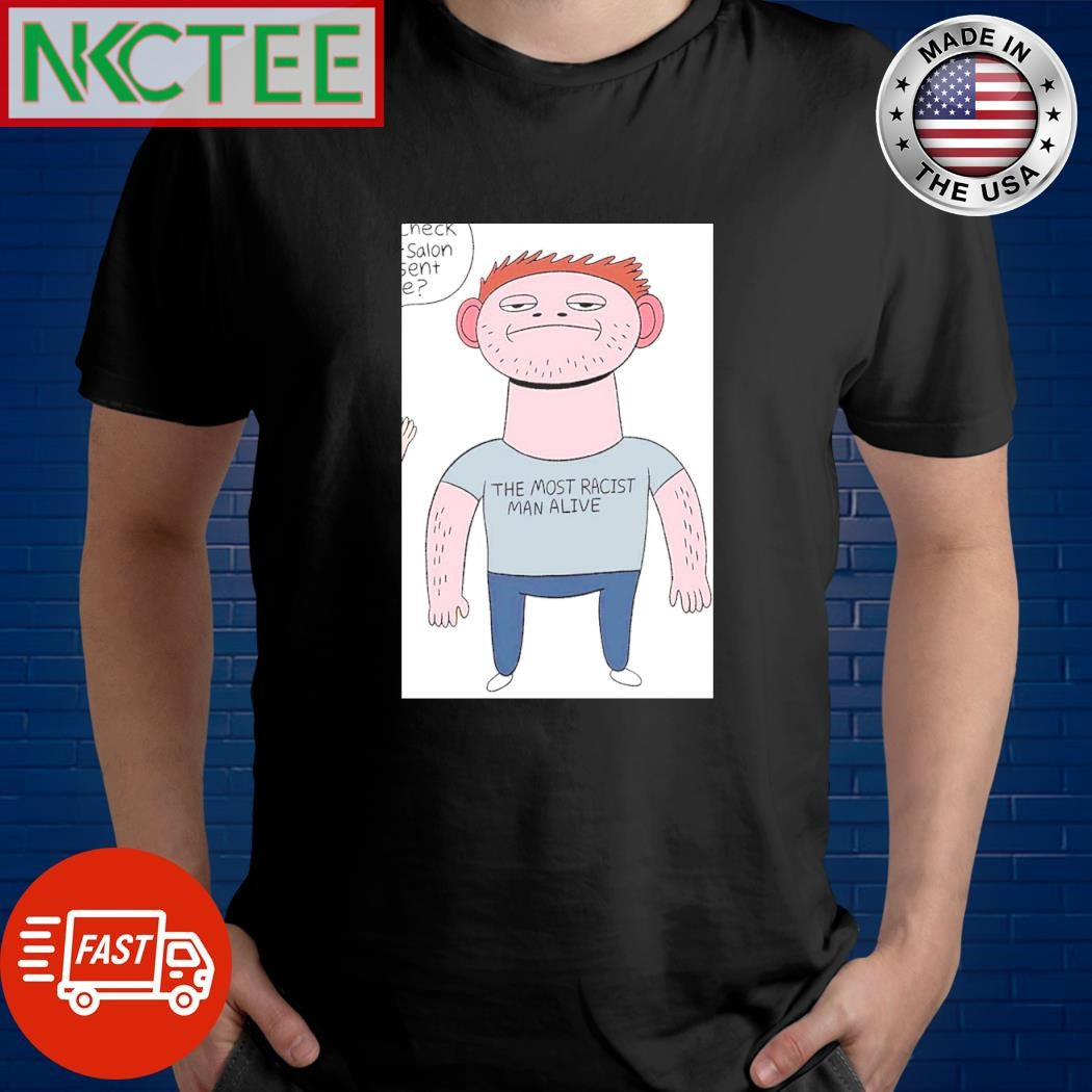 Awesome The most racist man alive paint shirt
