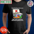 Awesome Tired of looking at bad screen Can’t wait to go home and look at good screen cat shirt