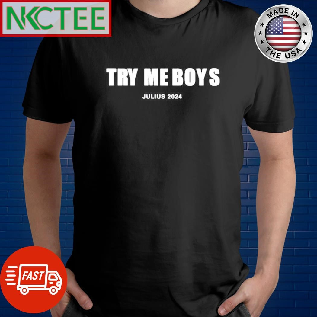 Awesome Try Me Boys Julius 2024 text shirt