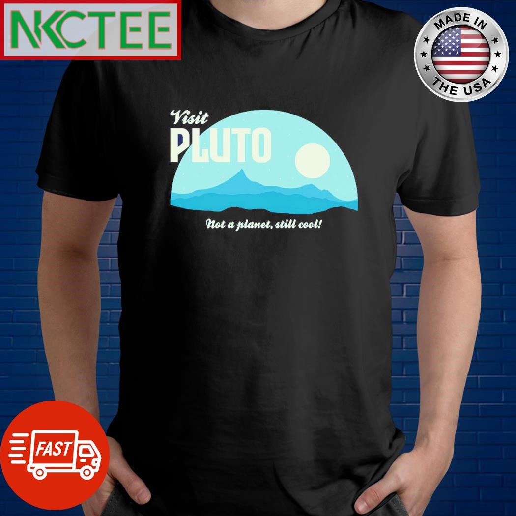 Awesome Visit Pluto not a planet still cool shirt