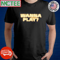 Awesome Wanna play shirt