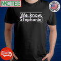 Awesome We know Stephanie shirt
