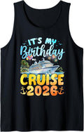 It's My Birthday Cruise 2026 Party Vacation Cruise Birthday Tank Top