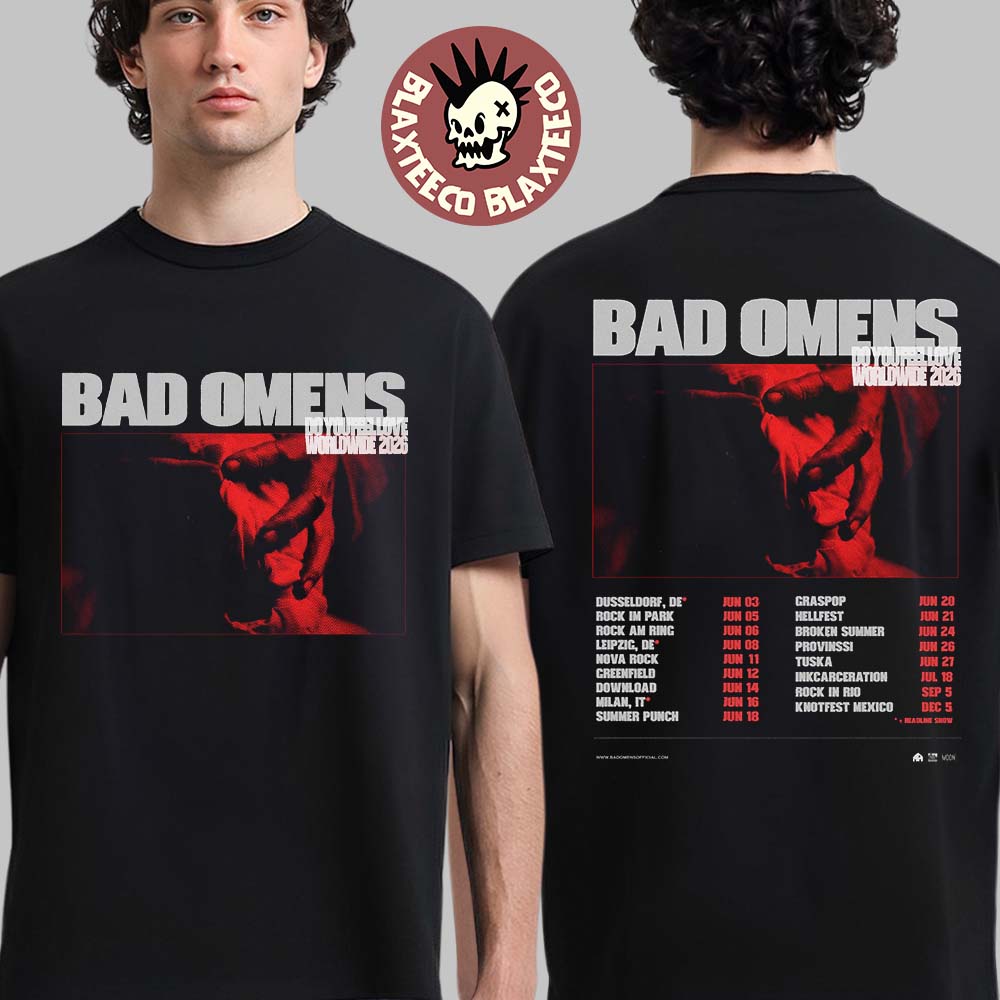 Bad Omens Do You Feel Love Worldwide 2026 Tour June Schedule Dates Two Sided T-Shirt