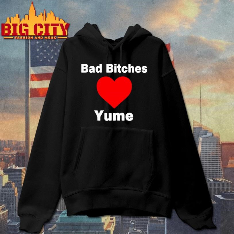 Official Bad bitches love yume shirt