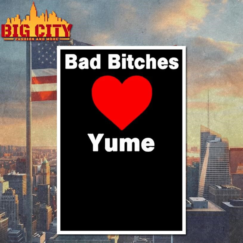 Official Bad bitches love yume shirt
