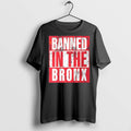 Banned In The Bronx T Shirts