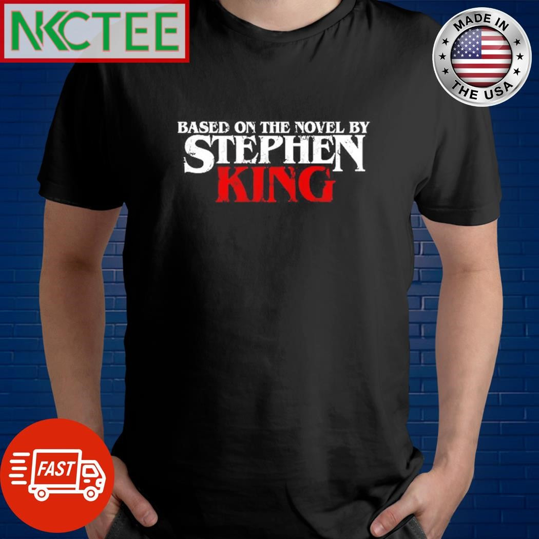 Based on the novel by Stephen King shirt
