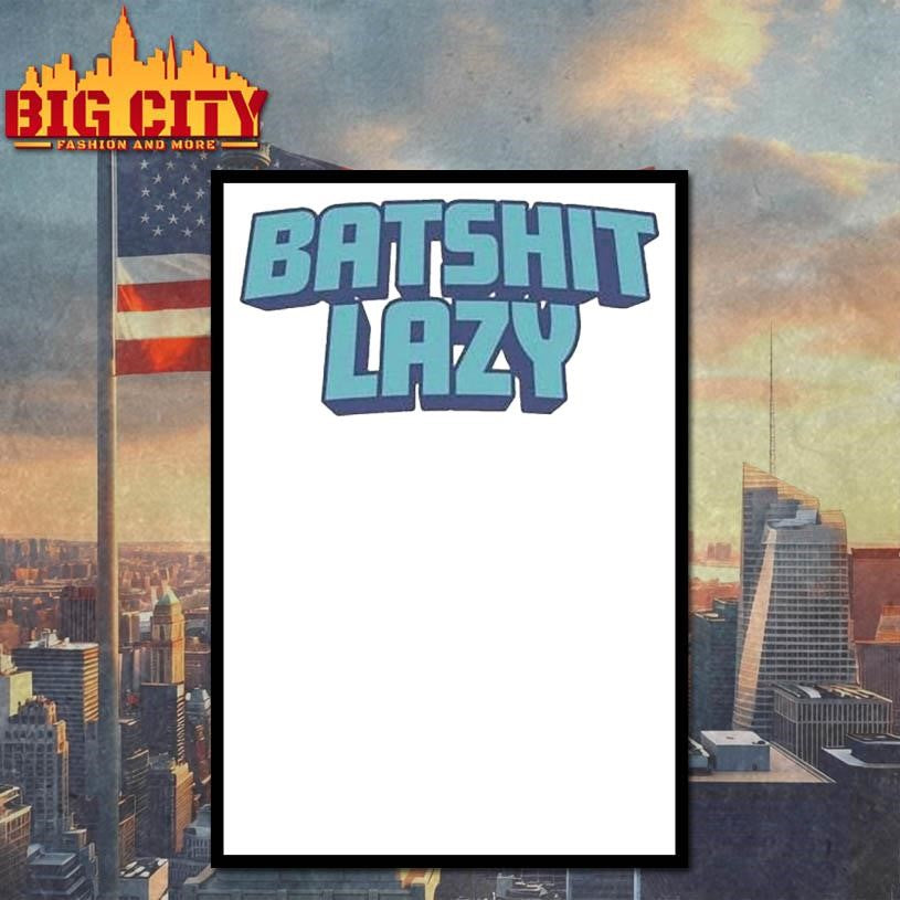 Batshit Lazy Shirt